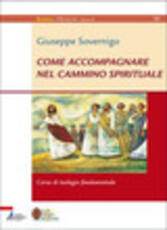 Libro Come accompagnare nel cammino spirituale. Laboratorio di formazione Giuseppe Sovernigo