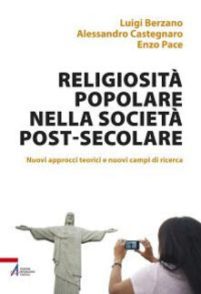 Religiosità popolare nella società post-secolare. Nuovi approcci teorici e nuovi campi di ricerca.pdf