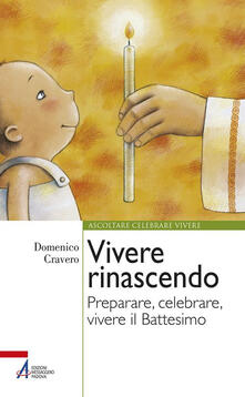 Vivere rinascendo. Preparare, celebrare, vivere il Battesimo.pdf