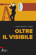 Libro Oltre il visibile Gianlorenzo Casini