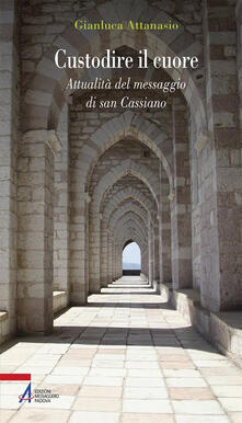 Custodire il cuore. Percorso spirituale sulle orme di san Cassiano.pdf