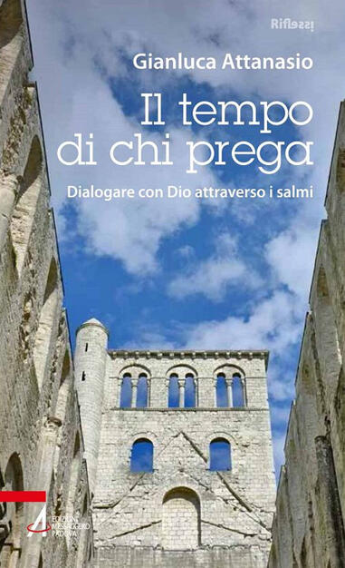 Il Tempo Di Chi Prega Dialogare Con Dio Attraverso I Salmi Gianluca Attanasio Libro Emp Riflessi Nuova Serie Ibs