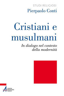 Cristiani e musulmani. In dialogo nel contesto della modernità.pdf