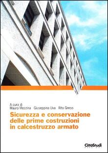 Sicurezzza e conservazione delle prime costruzioni in calcestruzzo armato.pdf