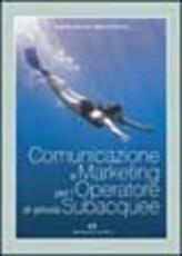 Libro Comunicazione e marketing per l'operatore di attività subacquee Angelita Giannini Alberta Stefanini