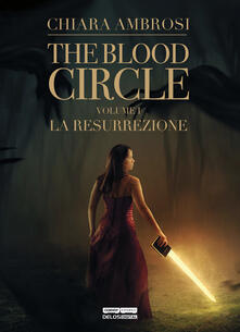 La resurrezione. The blood circle. Vol. 1.pdf