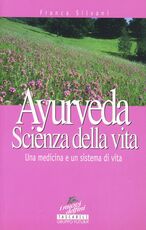 Libro Ayurveda. Scienza di vita Franca Silvani