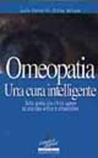 Libro Omeopatia. Una cura intelligente Lucia Palmarini Cirino Reitano