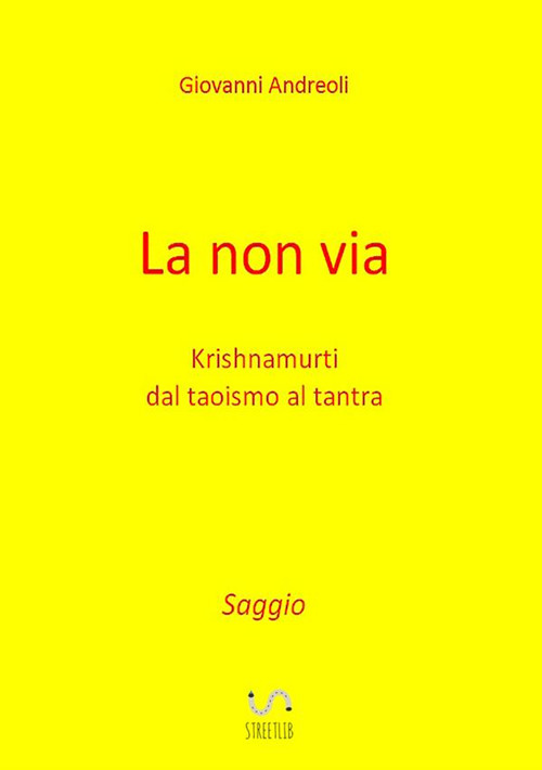 Image of La non via. Krishnamurti dal taoismo al tantra
