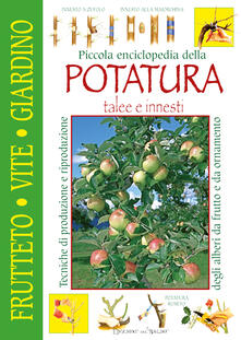 Piccola enciclopedia della potatura, innesti, talee.pdf