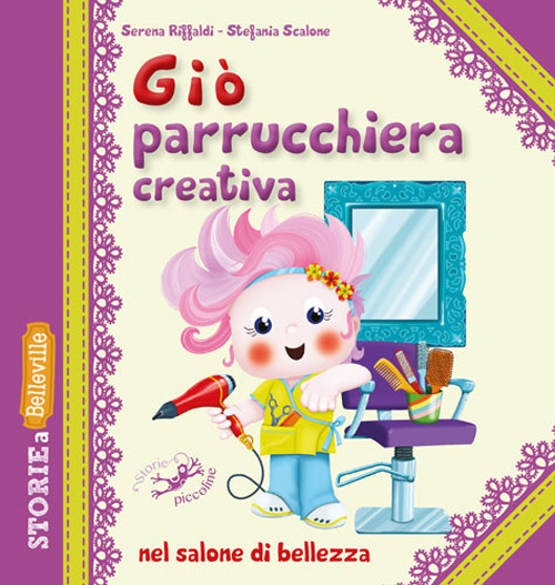 Image of Giò parrucchiera creativa nel salone di bellezza. Ediz. illustrata