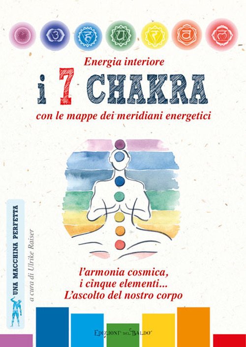 Image of Energia interiore. I 7 chakra. Con le mappe dei meridiani energetici