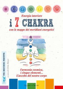 Energia interiore. I 7 chakra. Con le mappe dei meridiani energetici.pdf
