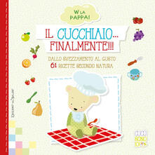 Il cucchiaio... Finalmente. Dallo svezzamento al gusto. 61 ricette secondo natura.pdf