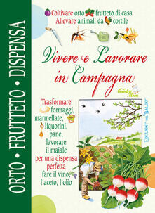 Vivere e lavorare in campagna. Orto frutteto dispensa cantina.pdf