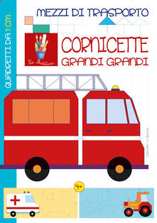 Mezzi di trasporto. Cornicette grandi grandi. Ediz. illustrata.pdf