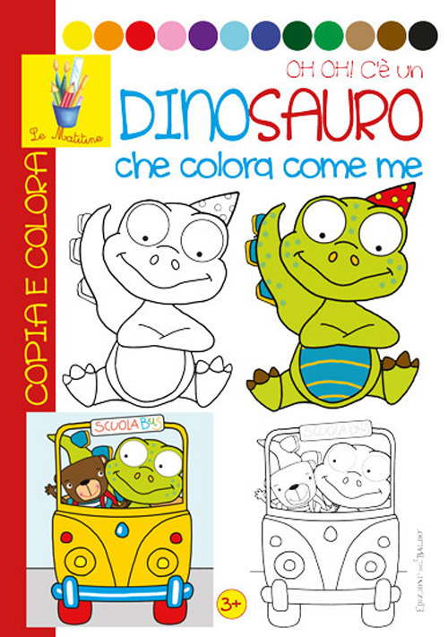 Image of Oh oh! Un dinosauro che colora con me. Copia e colora. Ediz. illustrata
