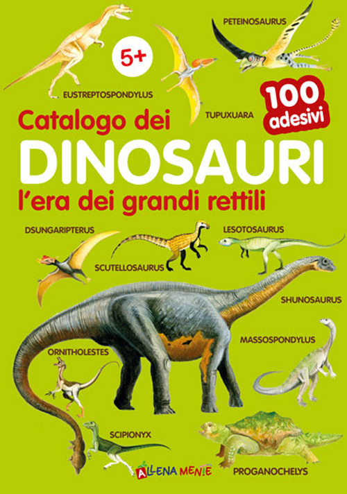 Image of Catalogo dei dinosauri l'era dei grandi rettili. 100 adesivi. Ediz. illustrata