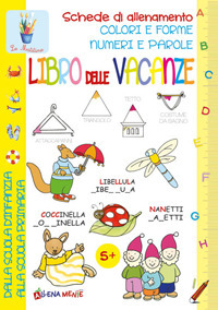 Image of Libro delle vacanze. Schede di allenamento, colori e forme, numeri e parole