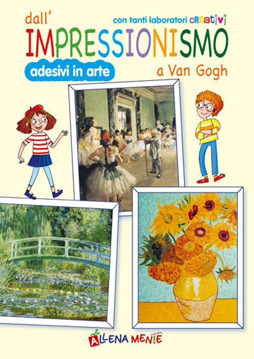 Image of Dall'impressionismo a Van Gogh. Con tanti laboratori creativi