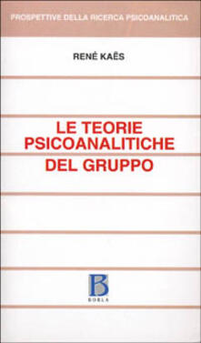 Le teorie psicoanalitiche del gruppo.pdf