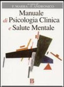 Manuale di psicologia clinica e salute mentale. Applicazioni e linee guida per lUniversità, lesame di Stato e la deontologia professionale.pdf