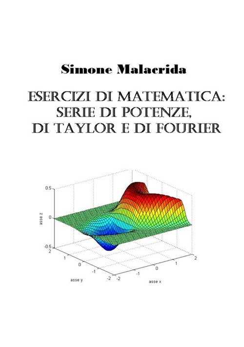 Image of Esercizi di matematica: serie di potenze, di Taylor e di Fourier