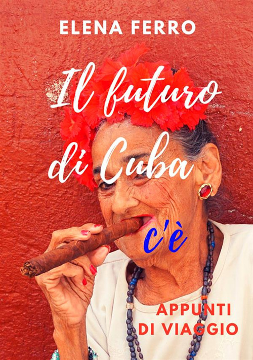 Image of Il futuro di Cuba c'è. Appunti di viaggio