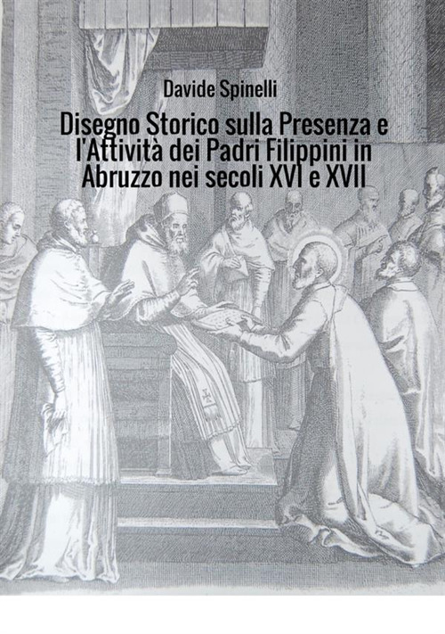 Image of Disegno storico sulla presenza e l'attività dei padri filippini in Abruzzo nei secoli XVI e XVII