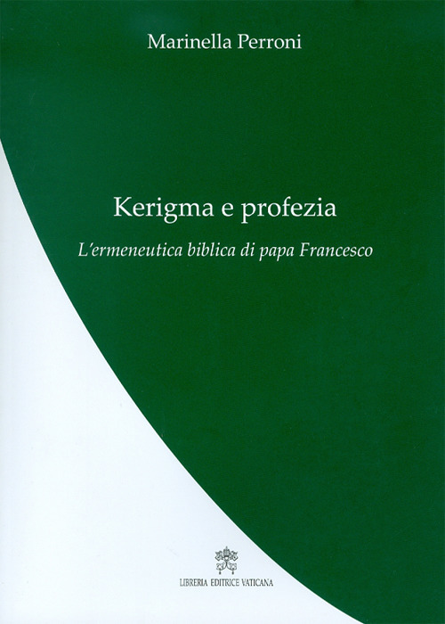 Image of Kerigma e profezia. L'ermeneutica biblica di papa Francesco