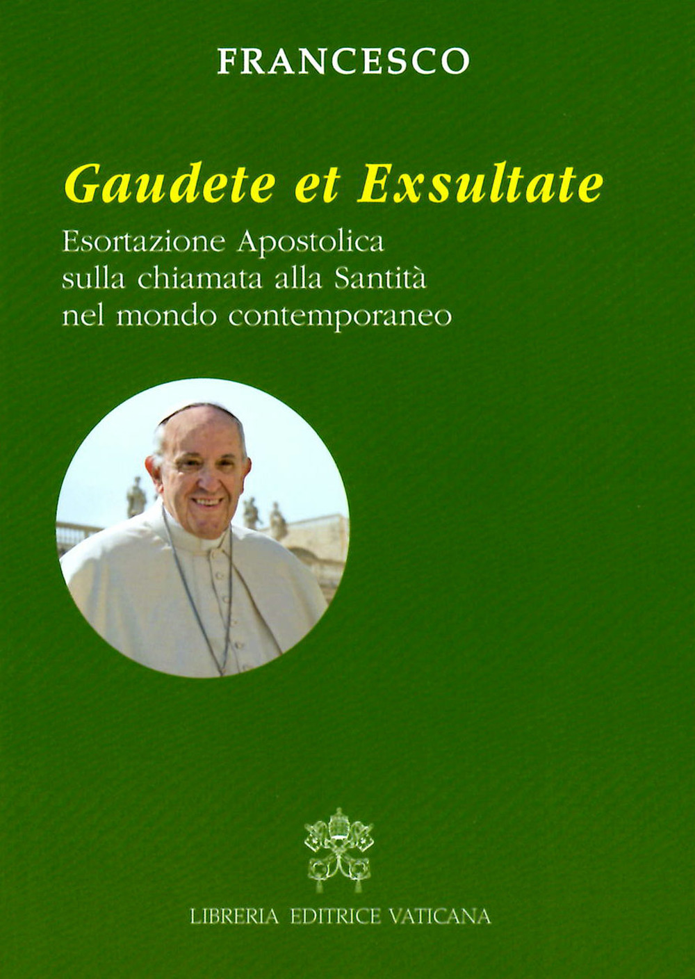 Image of Gaudete et exsultate. Esortazione apostolica sulla chiamata alla santità nel mondo contemporaneo
