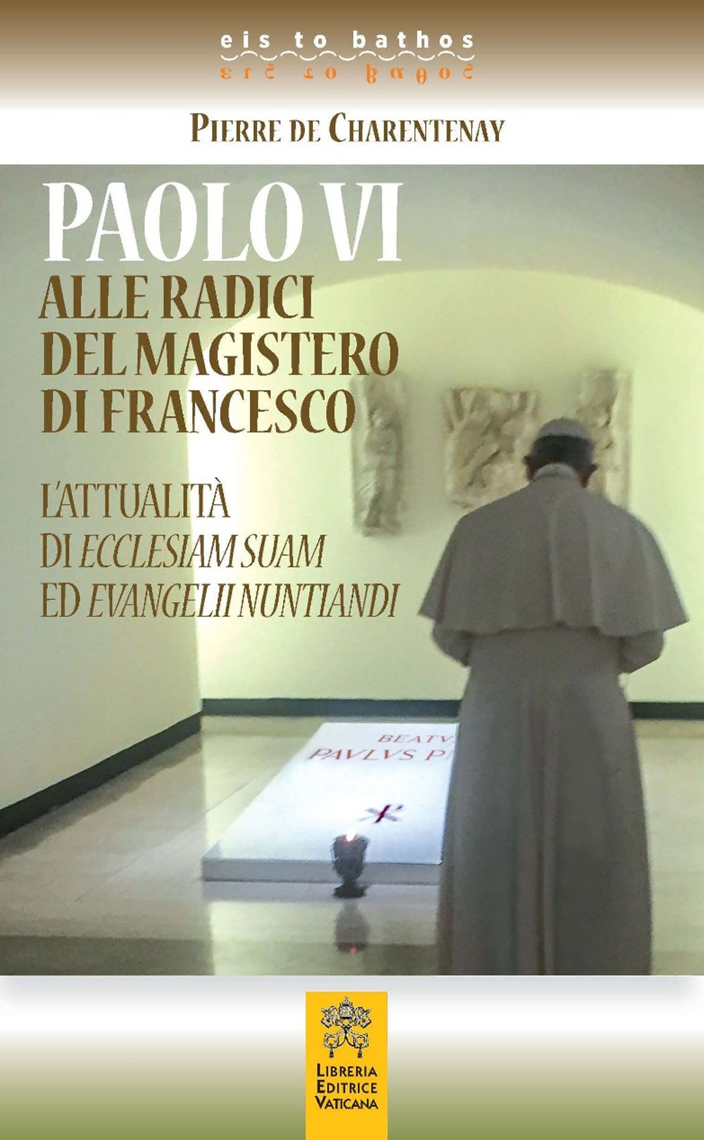 Image of Paolo VI alle radici del magistero di Francesco. L'attualità di Ecclesiam Suam ed Evangelii Nuntandi