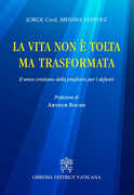 Libro La vita non è tolta ma trasformata. Il senso cristiano della preghiera per i defunti Jorge A. Medina Estevez