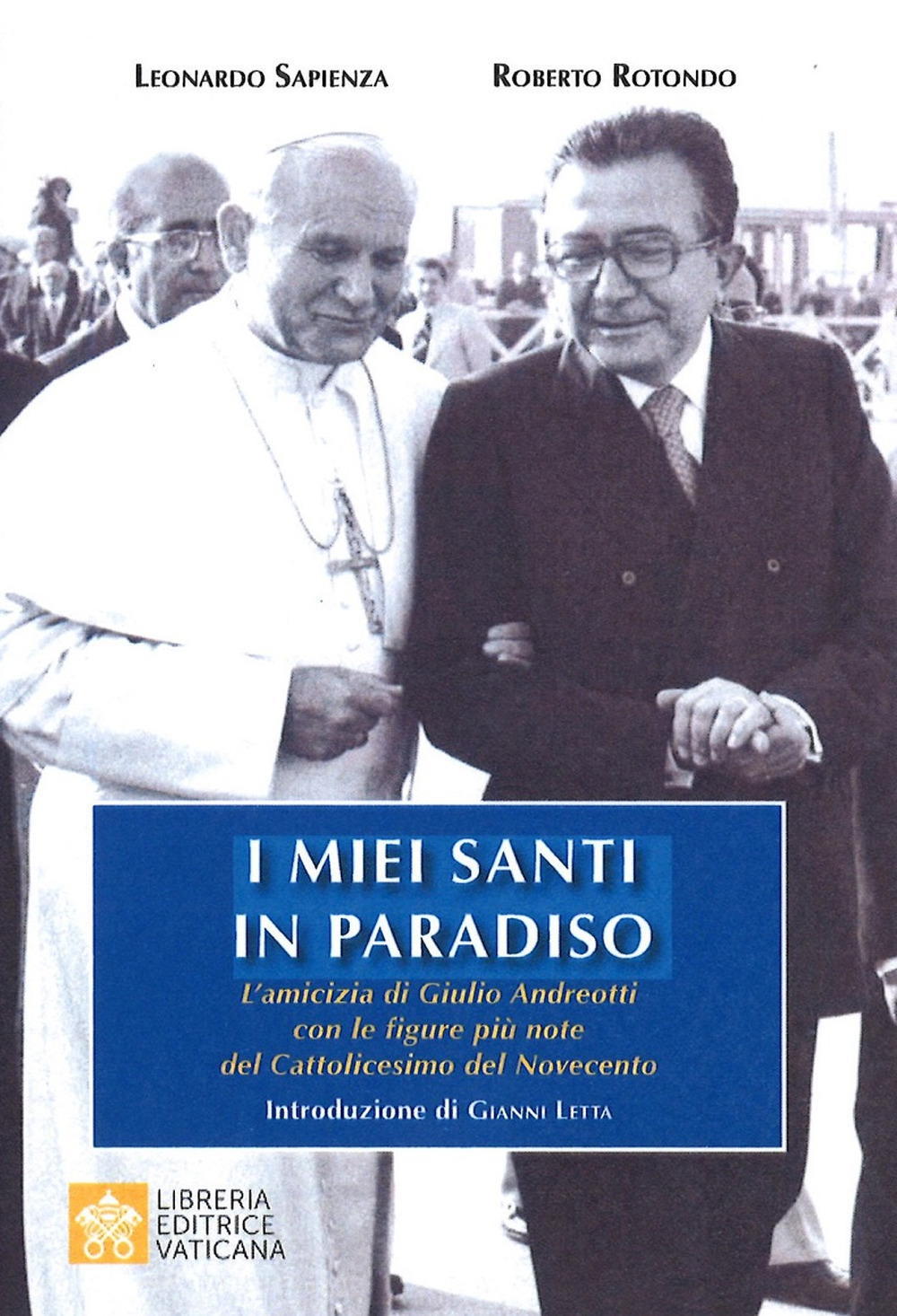 Image of I miei santi in paradiso. L'amicizia di Giulio Andreotti con le figure più note del Cattolicesimo del Novecento