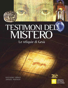 Testimoni del mistero. Le reliquie di Gesù.pdf