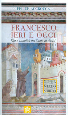 Francesco ieri e oggi. Vita e attualità del Santo di Assisi.pdf