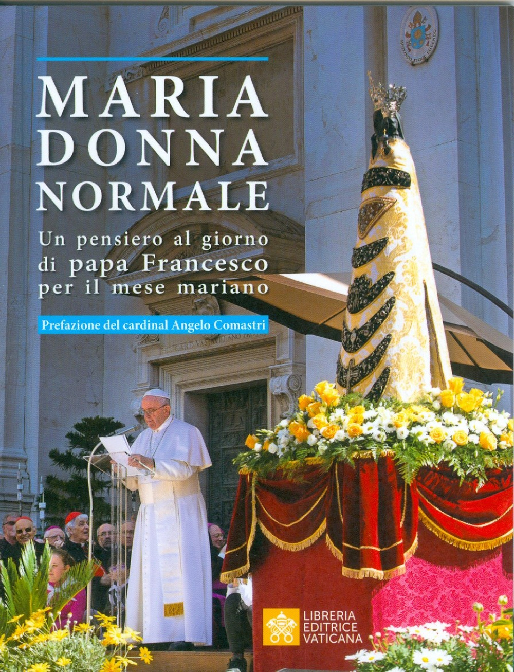 Image of Maria donna normale. Un pensiero al giorno di Papa Francesco per il mese Mariano