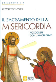 Il sacramento della Misericordia. Accogliere con lamore di Dio.pdf