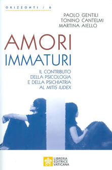 Amori immaturi. Il contributo della psicologia e della psichiatria al Mitis Iudex.pdf