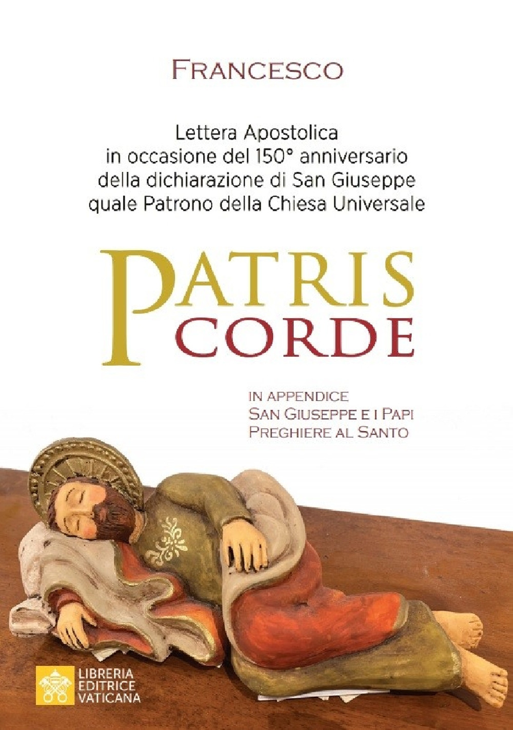 Image of Patris corde. Lettera apostolica in occasione del 150° anniversario della dichiarazione di San Giuseppe quale Patrono della Chiesa universale