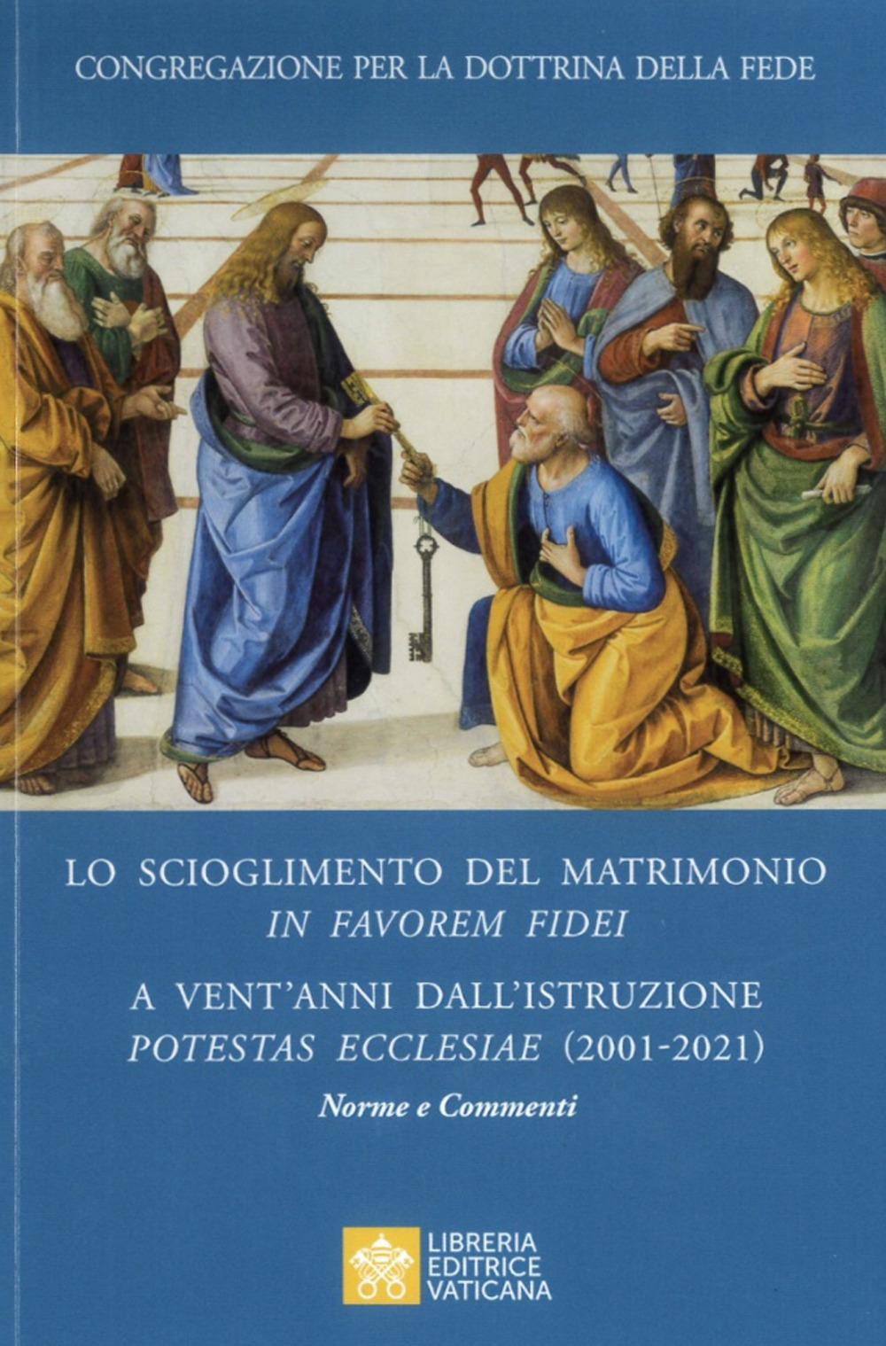 Image of Lo scioglimento del matrimonio in Favorem Fidei. A vent'anni dall'Istruzione Potestas Ecclesiae (2001-2021). Norme e commenti