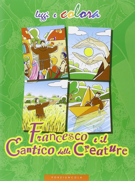 Francesco E Il Cantico Delle Creature Ediz Illustrata Amerigo Pinelli Libro Porziuncola Leggi E Colora Ibs