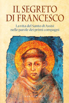 Steamcon.it Il segreto di Francesco. La vita del Santo di Assisi nelle parole dei suoi primi compagni Image
