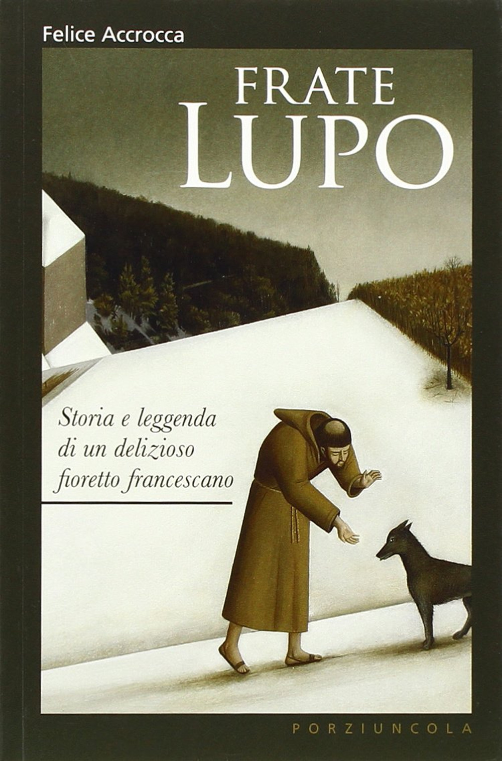 Image of Frate Lupo. Storia e leggenda di un delizioso fioretto francescano