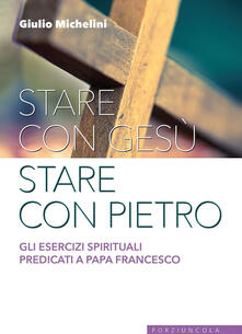Stare con Gesù stare con Pietro. Gli esercizi spirituali predicati a papa Francesco.pdf