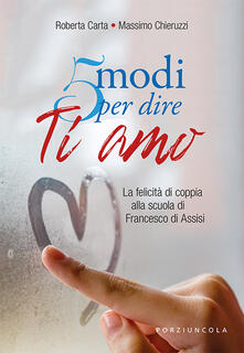 5 modi per dire ti amo. La felicità di coppia alla scuola di Francesco di Assisi.pdf