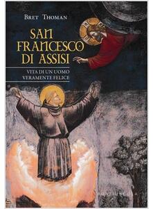 San Francesco di Assisi. Vita di un uomo veramente felice.pdf