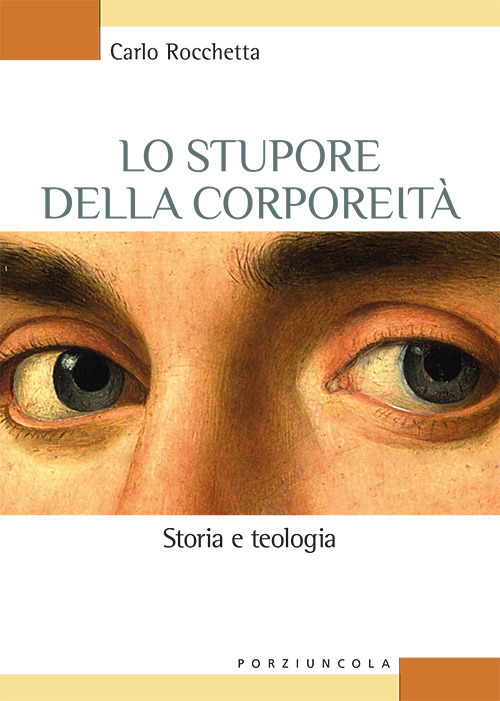 Image of Lo stupore della corporeità. Storia e teologia