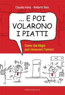... E poi volarono i piatti. Come dal litigio può rinascere lamore.pdf