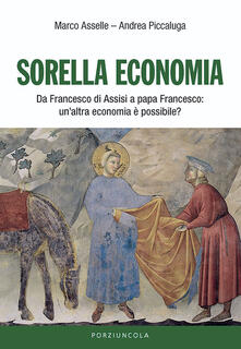 Sorella economia. Da Francesco di Assisi a papa Francesco: unaltra economia è possibile?.pdf
